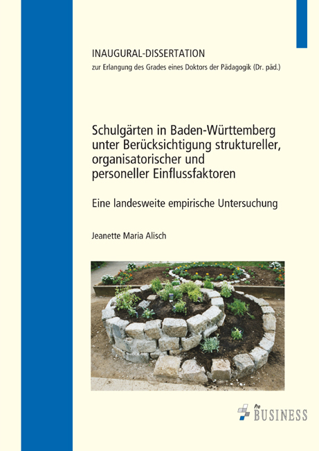 Schulg&auml;rten in Baden-W&uuml;rttemberg unter Ber&uuml;cksichtigung struktureller, organisatorischer und personeller Einflussfaktoren - Jeanette Maria Alisch