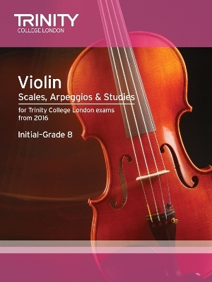 Violin Scales, Arpeggios & Studies Initial–Grade 8 from 2016