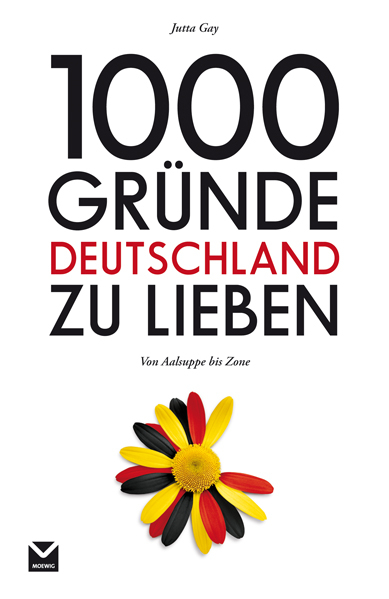 1000 Gründe Deutschland zu lieben - Jutta Gay