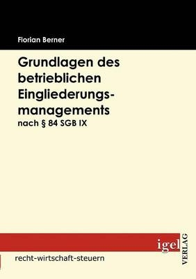Grundlagen des betrieblichen Eingliederungsmanagements nach &sect; 84 SGB IX - Florian Berner