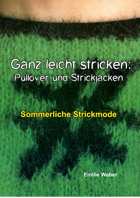 Ganz leicht stricken: Pullover und Strickjacken - Emilie Weber