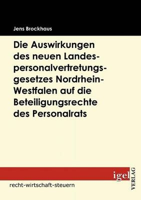 Die Auswirkungen des neuen Landespersonalvertretungsgesetzes Nordrhein-Westfalen auf die Beteiligungsrechte des Personalrats