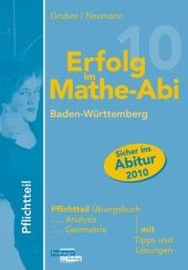 Erfolg im Mathe-Abi 2009 Baden-W&uuml;rttemberg Pflichtteil - Helmut Gruber, Robert Neumann
