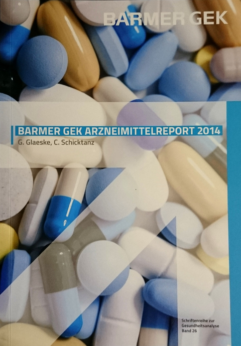 BARMER GEK Arzneimittelreport 2014 - Gerd Glaeske, Christel Schicktanz