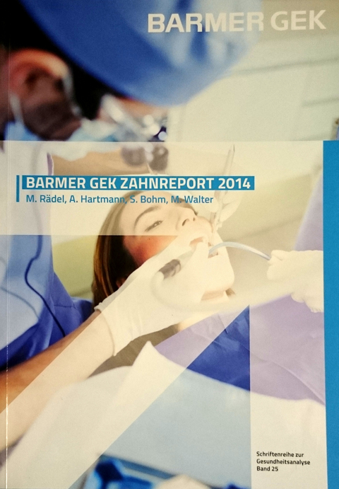 BARMER GEK Zahnreport 2014 - M. Rädel, A. Hartmann, S. Bohm, M. Walter
