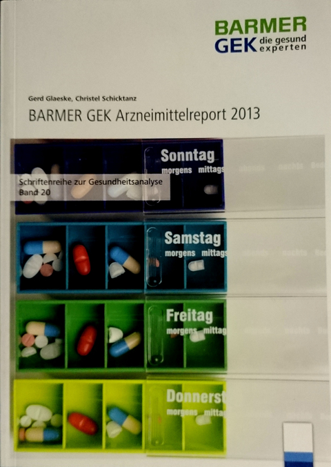 BARMER GEK Arzneimittelreport 2013 - Gerd Glaeske, Christel Schicktanz