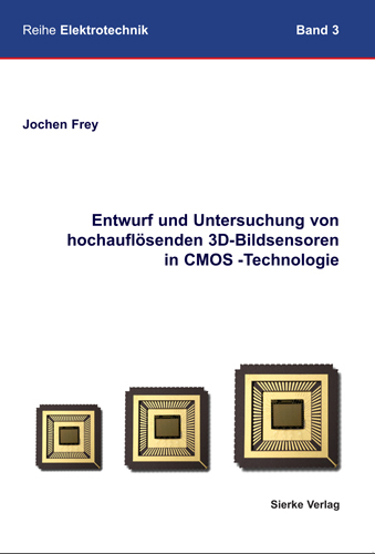 Entwurf und Untersuchung von hochauflösenden 3D-Bildsensoren in CMOS-Technologie - Jochen Frey