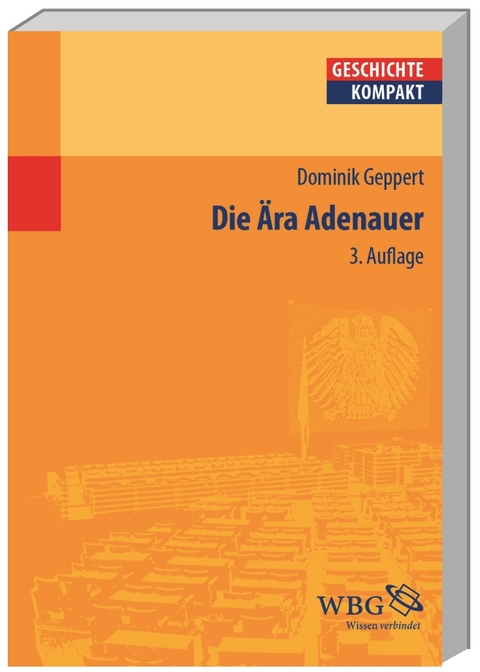 Die &Auml;ra Adenauer - Dominik Geppert