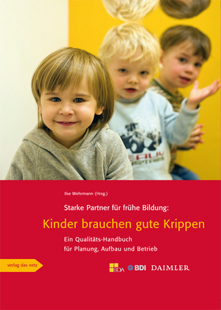 Starke Partner für frühe Bildung: Kinder brauchen gute Krippen