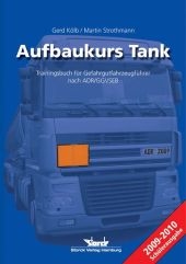 Aufbaukurs Tank - Trainingsbuch f&uuml;r Gefahrgutfahrzeugf&uuml;hrer nach ADR/GGVSEB - Gerd K&ouml;lb, Martin Strothmann