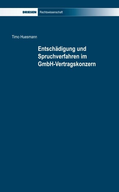 Entschädigung und Spruchverfahren im GmbH-Vertragskonzern - Timo Huesmann