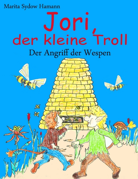 Jori, der kleine Troll - Der Angriff der Wespen - Marita Sydow Hamann