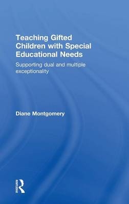 Teaching Gifted Children with Special Educational Needs - Diane Montgomery