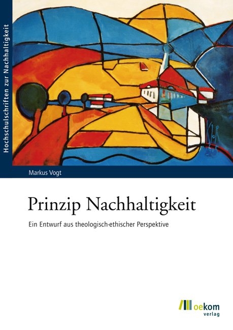 Prinzip Nachhaltigkeit - Markus Vogt