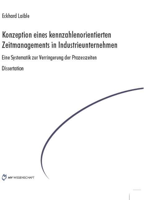 Konzeption eines kennzahlenorientierten Zeitmanagements in Industrieunternehmen - Eckhard Laible