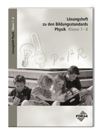 Lösungsheft zu den Bildungsstandards Physik Klasse 7-8