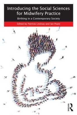 Introducing the Social Sciences for Midwifery Practice - 