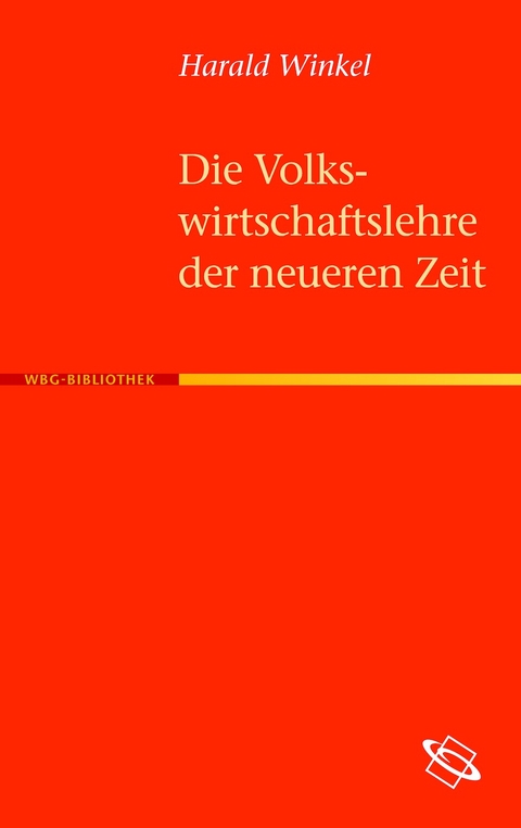 Die Volkswirtschaftslehre der neueren Zeit - Harald Winkel