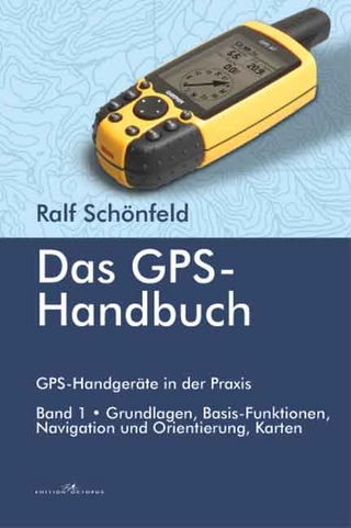 Das GPS Handbuch. GPS-Handgeräte in der Praxis
