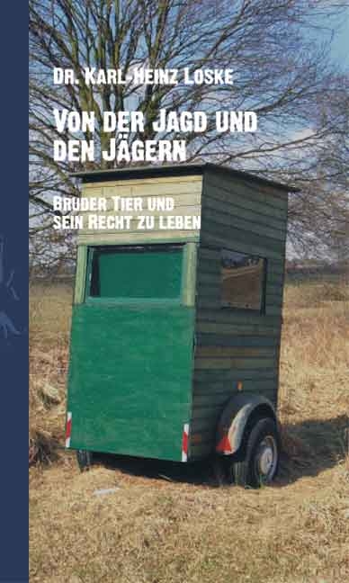 Von der Jagd und den J&auml;gern - Karl H Loske