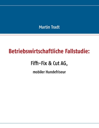 Betriebswirtschaftliche Fallstudie: Fiffi-Fix & Cut AG