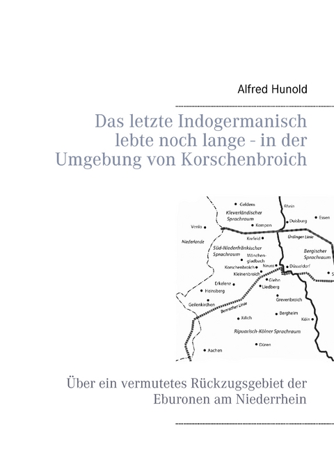 Das letzte Indogermanisch lebte noch lange - in der Umgebung von Korschenbroich - Alfred Hunold