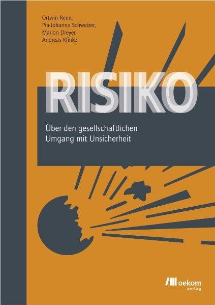 Risiko - Ortwin Renn, Pia J Schweizer, Marion Dreyer, Andreas Klinke
