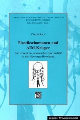 Plastikschamanen und AIM-Krieger - Claudia Roch
