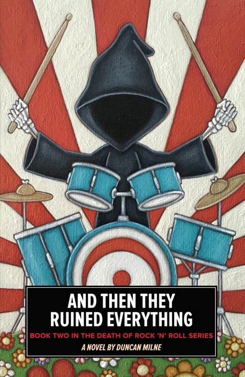 And Then They Ruined Everything : Book Two in the Death of Rock 'n' Roll Series -  Duncan Milne