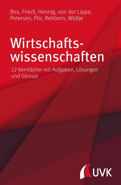 Wirtschaftswissenschaften - Prof. Dr. Franz Xaver Bea, Prof. Dr. Birgit Friedl, Prof. Dr. Alexander Hennig, Prof. Dr. Peter von der Lippe, Dr. Thie&szlig; Petersen, Dr. Dr. Gerald Pilz, Angelika Rehborn, Prof. Dr. J&ouml;rg W&ouml;ltje