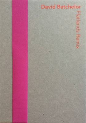 David Batchelor: Flatlands Remix
