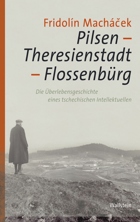 Pilsen - Theresienstadt - Flossenb&uuml;rg -  Fridol&iacute;n Mach&aacute;?ek