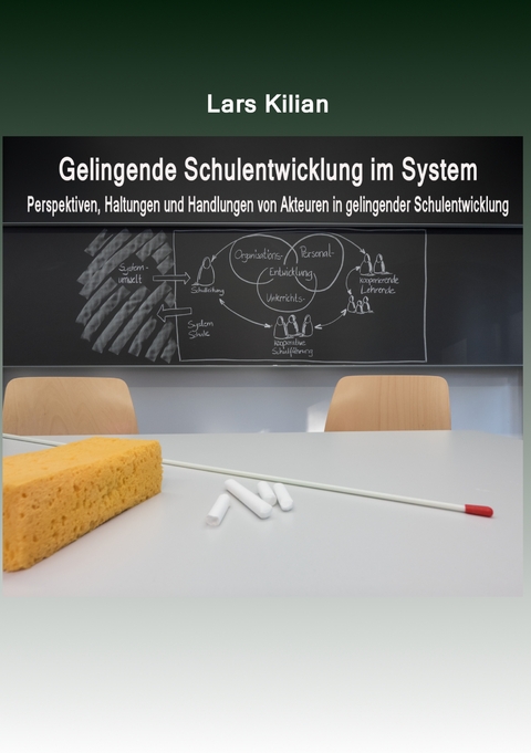 Gelingende Schulentwicklung im System - Lars Kilian