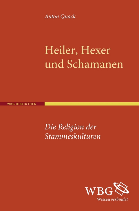 Heiler, Hexen und Schamanen - Anton Quack
