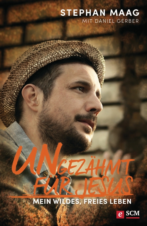 Ungezähmt für Jesus - Stephan Maag, Daniel Gerber