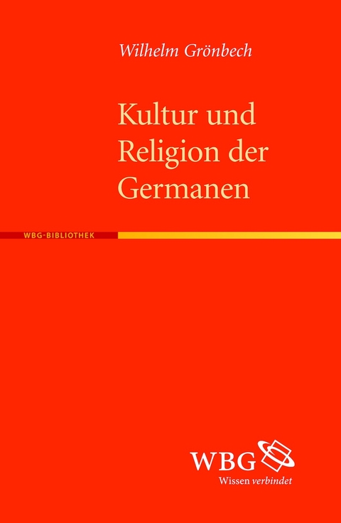Kultur und Religion der alten Germanen - Wilhelm Gr&ouml;nbech