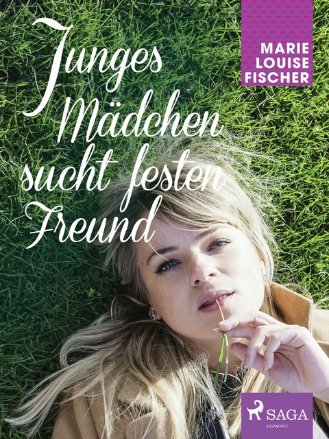 Junges M&auml;dchen sucht festen Freund - Marie Louise Fischer