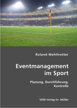 Eventmanagement im Sport - Roland Mehltretter