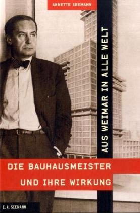 Aus Weimar in alle Welt -  Die Bauhausmeister und ihre Wirkung