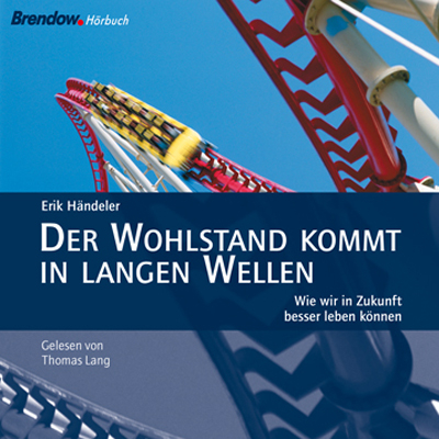 Der Wohlstand kommt in langen Wellen - Erik H&auml;ndeler