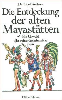 Die Entdeckung der alten Mayastätten