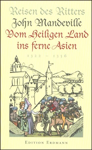 Reisen des Ritters John Mandeville vom Heiligen Land ins ferne Asien
