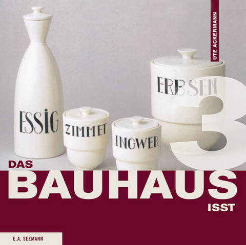 Das Bauhaus isst - Ute Ackermann