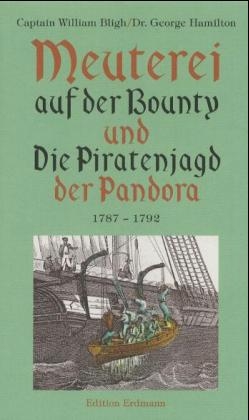 Meuterei auf der "Bounty" und Die Piratenjagd der "Pandora" - William Bligh, George Hamilton