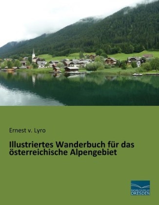 Illustriertes Wanderbuch f&uuml;r das &ouml;sterreichische Alpengebiet - 