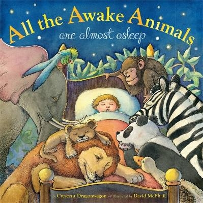 All the Awake Animals are Almost Asleep - Crescent Dragonwagon