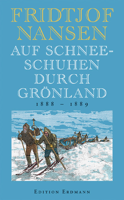 Auf Schneeschuhen durch Gr&ouml;nland - Fridtjof Nansen