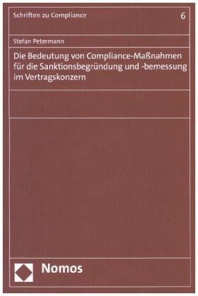 Die Bedeutung von Compliance-Ma&szlig;nahmen f&uuml;r die Sanktionsbegr&uuml;ndung und -bemessung im Vertragskonzern - Stefan Petermann