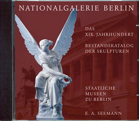 Nationalgalerie Berlin. Das 19. Jahrhundert. Bestandskatalog der Skulpturen / Nationalgalerie Berlin. Das 19. Jahrhundert. Bestandskatalog der Skulpturen - Bernhard Maaz