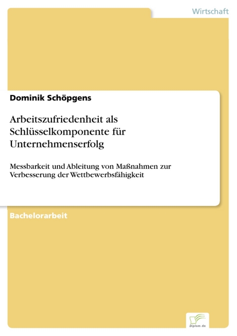 Arbeitszufriedenheit als Schl&uuml;sselkomponente f&uuml;r Unternehmenserfolg -  Dominik Sch&ouml;pgens